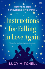 Title: Instructions for Falling in Love Again: The perfect heartwarming romantic comedy, Author: Lucy Mitchell