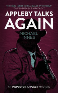 Title: Appleby Talks Again: 18 Detective Stories, Author: Michael Innes
