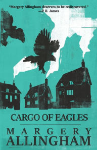 Title: Cargo of Eagles, Author: Margery Allingham