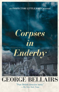 Title: Corpses in Enderby, Author: George Bellairs