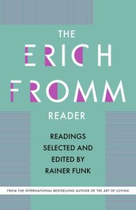 Title: The Erich Fromm Reader: Readings Selected and Edited by Rainer Funk, Author: Erich Fromm
