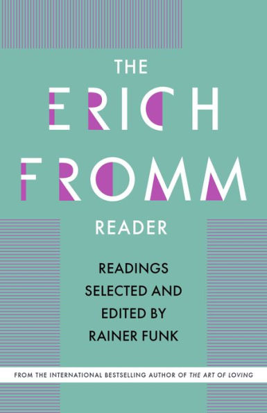 The Erich Fromm Reader: Readings Selected and Edited by Rainer Funk