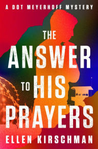 Title: The Answer to His Prayers, Author: Ellen Kirschman