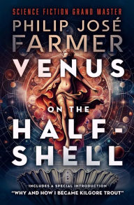 Title: Venus on the Half-Shell, Author: Philip José Farmer