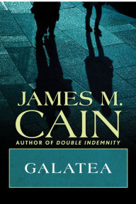 Title: Galatea, Author: James M. Cain