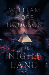 Title: The Night Land, Author: William Hope Hodgson