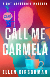 Title: Call Me Carmela, Author: Ellen Kirschman
