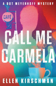 Title: Call Me Carmela, Author: Ellen Kirschman