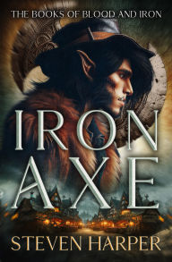 Title: Iron Axe, Author: Steven Harper