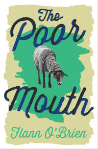 Title: The Poor Mouth, Author: Flann O'Brien