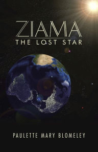 Title: Ziama: The Lost Star, Author: Paulette Mary Blomeley