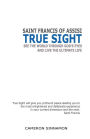 True Sight: See the World through God's Eyes and Live the Ultimate Life