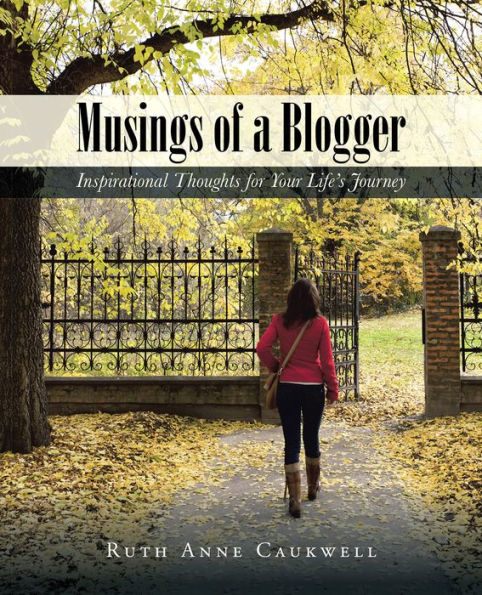 Musings of a Blogger: Inspirational Thoughts for Your Life'S Journey