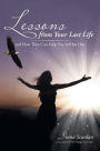 Lessons from Your Last Life: and How They Can help You in This One