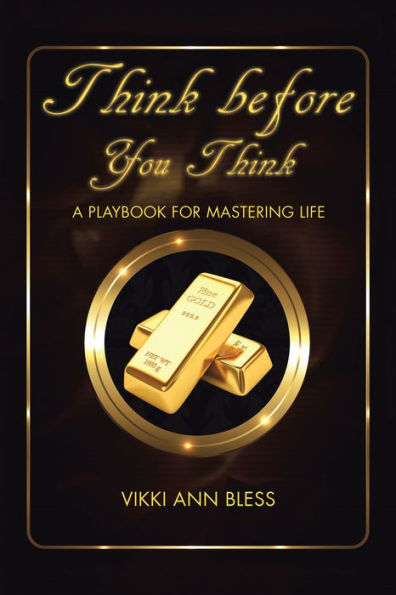 Think Before You Think: A Playbook for Mastering Life