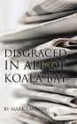 Disgraced in All of Koala Bay