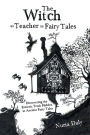 The Witch as Teacher in Fairy Tales: Discovering the Esoteric Truth Hidden in Ancient Fairy Tales