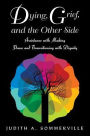 Dying, Grief, and the Other Side: Assistance with Making Peace and Transitioning with Dignity