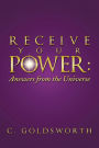 Receive Your Power: : Answers from the Universe