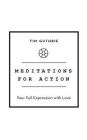 Meditations for Action: Your Full Expression with Love