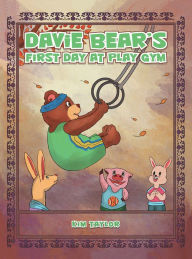 Title: Davie Bear'S First Day at Play Gym, Author: Kim Taylor