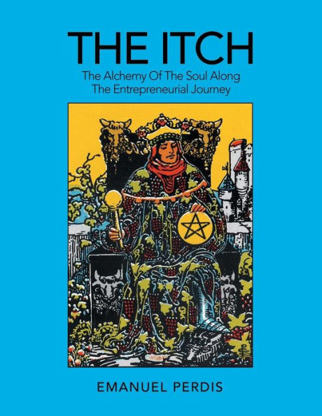 The Itch: The Alchemy of the Soul Along the Entrepreneurial Journey