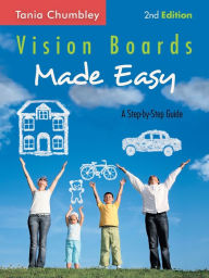 Title: Vision Boards Made Easy: A Step-By-Step Guide, Author: Tania Chumbley