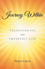 Journey Within: Transforming an imperfect life