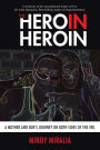 The Hero in Heroin: A Mother and Son's Journey on Both Sides of the Veil