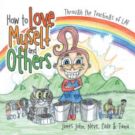 Title: How to Love Myself and Others.: Through the Belief of LAF, Author: Nève Cade & Tania James John