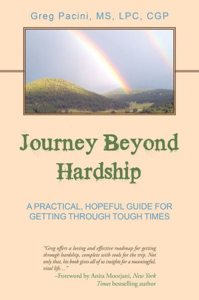 Journey Beyond Hardship:: A Practical, Hopeful Guide for Getting Through Tough Times