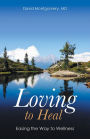 Loving to Heal: Easing the Way to Wellness