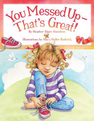 Title: You Messed up - That's Great!, Author: Heather Dipre Hamilton