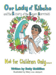 Title: Our Lady of Kibeho and the Rosary of the Seven Sorrows: Coloring Book, Author: Betty McMillan