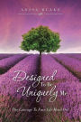 Designed To Be Uniquely Me: The Courage To Face Life Head On!
