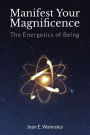 Manifest Your Magnificence: The Energetics of Being