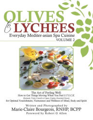 Title: Olives to Lychees: Everyday Mediter-asian Spa Cuisine Volume 2, Author: Marie-Claire Bourgeois