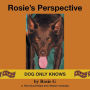 Rosie's Perspective: Dog only knows