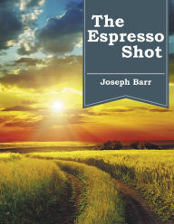 Title: The Espresso Shot, Author: Joseph Barr