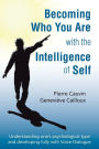 Becoming Who You Are with the Intelligence of Self: Understanding one's psychological type and developing fully with Voice Dialogue