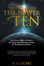 The Power of Ten: Ten Diverse Human Attributes, Ten Unique Spiritual Opportunities, Ten Transformative Powers.