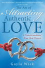 The Art of Attracting Authentic Love: A Transformational Four-Step Process