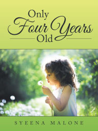 Title: Only Four Years Old, Author: Syeena Malone
