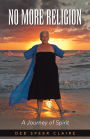 No More Religion: A Journey of Spirit