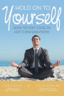 Hold On To Yourself: How To Stay Cool in Hot Conversations