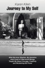 Journey to My Self: What My Inner Shaman, My Grandma and a host of Otherworld Beings Taught Me About Courage, Creativity and Reclaiming My Power