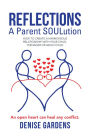 Reflections - a Parent Soulution: How to Create a Harmonious Relationship with Your Child, Teenager or Adult-Child