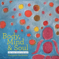 Title: Body, Mind & Soul: Who Wins Whom Is the End, Author: Sampath Sankaran
