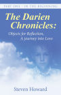 The Darien Chronicles: Objects for Reflection, a Journey into Love: Part One - in the Beginning