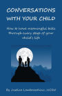 Conversations with Your Child: Suggestions for Parents - How to Have Meaningful Talks Through Every Stage of Your Child's Life